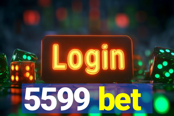 5599 bet